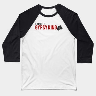 I'm with Gypsy King tee Baseball T-Shirt